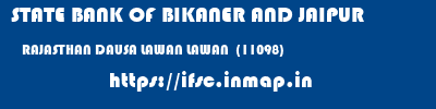 STATE BANK OF BIKANER AND JAIPUR  RAJASTHAN DAUSA LAWAN LAWAN  (11098)  ifsc code